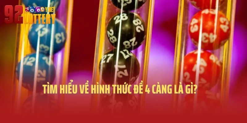 Tìm hiểu về hình thức đề 4 càng là gì?