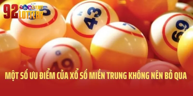 Một số ưu điểm của xổ số Miền Trung không nên bỏ qua
